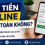 Vay tiền online có an toàn không? 10 Điều bạn cần biết