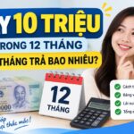 Vay 10 Triệu Trong 12 Tháng Mỗi Tháng Trả Bao Nhiêu?